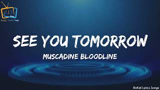 Muscadine Bloodline  See you tomorrow Lyric song [upl. by Nyladnarb]