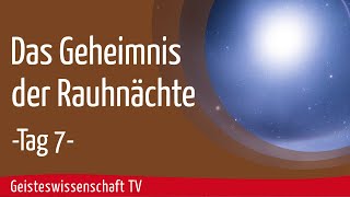 Geisteswissenschaft TV  Das Geheimnis der Rauhnächte  Tag 7 [upl. by Limoli]