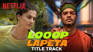 Looop Lapeta Title Track  Music Video  Taapsee Pannu Tahir Raj Bhasin  Netflix India [upl. by Piefer]