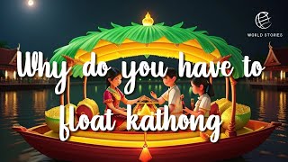 Why do you have to float kathong  EP 39  World Stories [upl. by Lehcir]