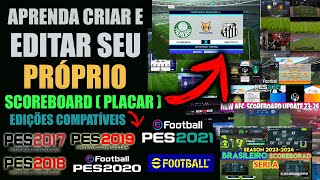 PES 2021  APRENDA CRIAR E EDITAR SEU PRÓPRIO SCOREBOARD  PLACAR  PARA PES 2017 ATÉ O PES 2021 [upl. by Aissirac]