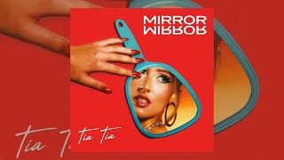 Mirror Mirror  Tia Tia Official Audio [upl. by Jacobs]