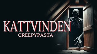 Kattvinden  Creepypasta [upl. by Elsilrac984]