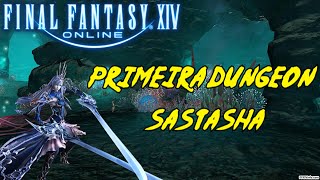 FINAL FANTASY XIV PRIMEIRA DUNGEON MASMORRA SASTASHA [upl. by Poucher]