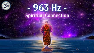 963 Hz Frequency of God Return to Oneness Spiritual Connection Crown Chakra Meditation Music [upl. by Bryna]