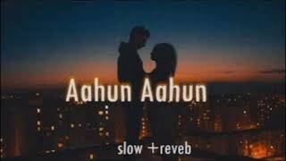 Aahun Aahun slowed and reverb [upl. by Aer]