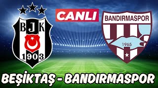 BEŞİKTAŞ BANDIRMASPOR MAÇI CANLI İZLE [upl. by Brandtr]