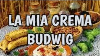 LA MIA CREMA BUDWIG UNA COLAZIONE SPECIALE [upl. by Cofsky]