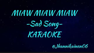 MIAW MIAW MIAWSad SongKARAOKE [upl. by Anide]