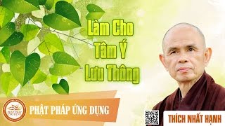 Làm Cho Tâm Ý Lưu Thông  Thiền Sư Thích Nhất Hạnh [upl. by Narine]