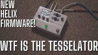 Line 6 HELIX NEW Firmware 315  WTF Is the TESSELATOR and the Ratchet [upl. by Ardeed468]