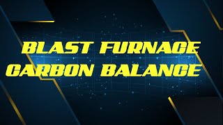 BLAST FURNACE CARBON BALANCE [upl. by Sreip]