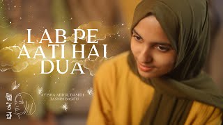 Lab Pe Aati Hai Dua  Ayisha Abdul Basith Ft Tasnim Basith Official Video [upl. by Roshan]