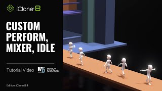 Whats New in Motion Director Custom Perform Mixer Idle  iClone 8 Tutorial [upl. by Iadam715]