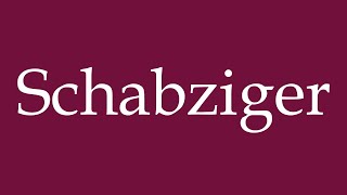 How to Pronounce Schabziger Correctly in German [upl. by Niletak]