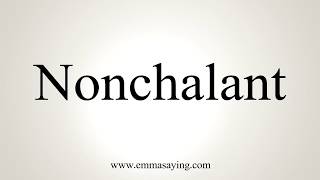 How To Pronounce Nonchalant [upl. by Winni]