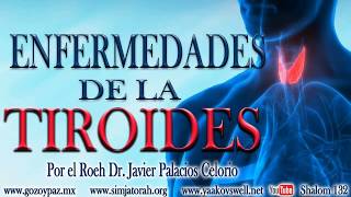 Enfermedades de la Tiroides por el Roeh Dr Javier Palacios Celorio  Kehila Gozo y Paz [upl. by Midge]