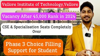 VITVELLOREVITEEEPHASE 2 CounsellingVacancy ListChoice Filling supportCSE amp Spl Completely Over [upl. by Toh221]