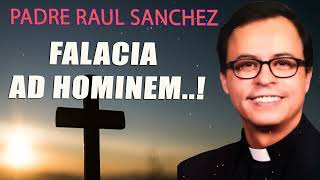 FALACIA AD HOMINEM Padre Raul Sanchez [upl. by Yrtsed27]