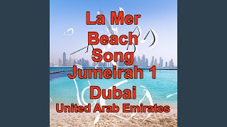 La Mer Beach Song La Mer Jumeirah 1 Dubai United Arab Emirates Dubai Tourism UAE Song [upl. by Loggins7]