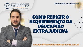 Como redigir o requerimento da usucapião extrajudicial [upl. by Clift286]