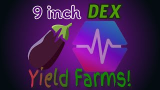 9 inch Dex  Yield Farms StepByStep Guide [upl. by Horwitz219]