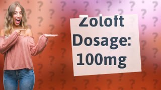 Is 100mg of Zoloft a day a lot [upl. by Asilrac]