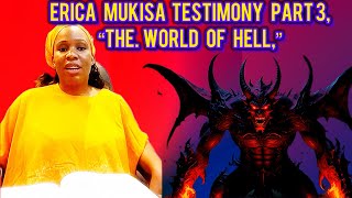 Erica Mukisa Testimony Part 3 The World of Hell Lifeisspiritual testimony [upl. by Addiel]