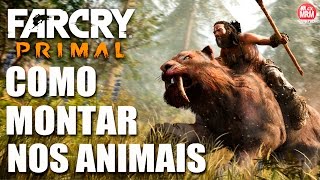 FAR CRY PRIMAL  COMO MONTAR NOS ANIMAIS  Domando e montando no TIGRE DENTES DE SABRE [upl. by Lanrev]