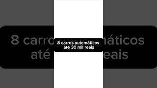 8 carros automáticos até 30 mil reais [upl. by Gaut]