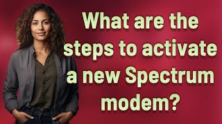 What are the steps to activate a new Spectrum modem [upl. by Mooney103]