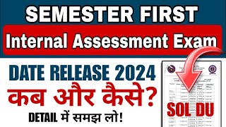 SOL First Semester Internal Assessment Date Release 2024  SOL DU 1st Sem assessment Dec EXAM 2024 [upl. by Nanreh]