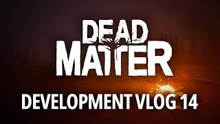 Dead Matter  Development Vlog 14 [upl. by Aerdnuahs]