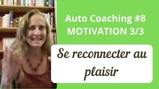 Exercice d’auto coaching 8 Se reconnecter au plaisir pour booster sa motivation [upl. by Elatan]