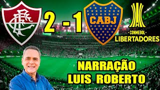 Fluminense 2 x 1 Boca Juniors l Narração de Luis Roberto l Fluminense Campeão da Libertadores [upl. by Acsisnarf]