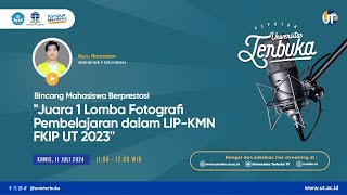 Bincang Mahasiswa Berprestasi quotJuara 1 Lomba Fotografi Pembelajaran dalam LIPKMN FKIP UT 2023quot [upl. by Buford607]