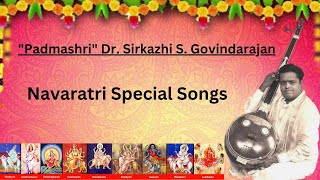 Navarathri Special Songs  quotPadmashriquot Dr Sirkazhi S Govindarajan [upl. by Tteltrab]