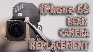 iPhone 6S Rear Camera Replacement [upl. by Kan]