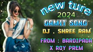 NEW TURE 2024 GAMUT SONG DJ SHREE RAM FROMBARDIPADA X ROYPREMGAMITSONG [upl. by Mashe]