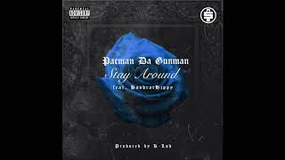 Pacman Da Gunman  Stay Around feat HoodratHippy Official Audio [upl. by Tung]