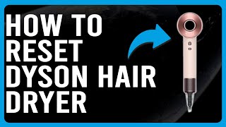 How To Reset Dyson Hair Dryer How To Do A Hard Reset On Dyson Hair Dryer [upl. by Varipapa]