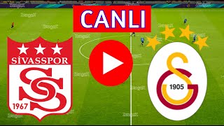 🔴 SİVASSPOR GALATASARAY MAÇI CANLI İZLE  eFootball Türkçe Simülasyon [upl. by Zurciram]