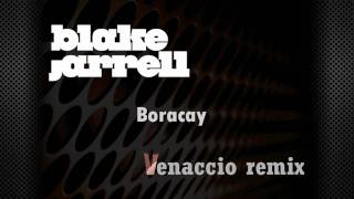 Blake Jarrell  Boracay Venaccio remix [upl. by Erdnaed]