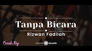 Tanpa Bicara – Rizwan Fadilah KARAOKE AKUSTIK  FEMALE KEY [upl. by Weixel256]