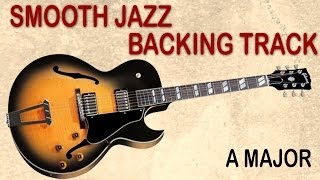 Smooth Jazz Backing Track in A Major  Free Guitar Jam Tracks at yourbackingtrackscom [upl. by Alberik]