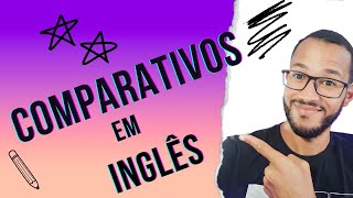 Como funciona os COMPARATIVOS no inglês [upl. by Lirrehs251]