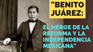 quotBenito Juárez La Vida del Héroe de la Reforma y la Independencia Mexicanaquot [upl. by Cappella]