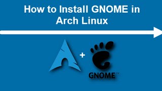 How to Install GNOME Desktop On Arch Linux [upl. by Anatollo]