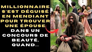 MILLIONNAIRE S’EST DÉGUISÉ EN MENDIANT POUR TROUVER UNE ÉPOUSE DANS UN CONCOURS DE BEAUTÉ QUAND [upl. by Seebeck860]