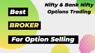 Best Broker for Option Selling  Best Broker for Option Selling Margin  The Trend Trader [upl. by Suinotna]